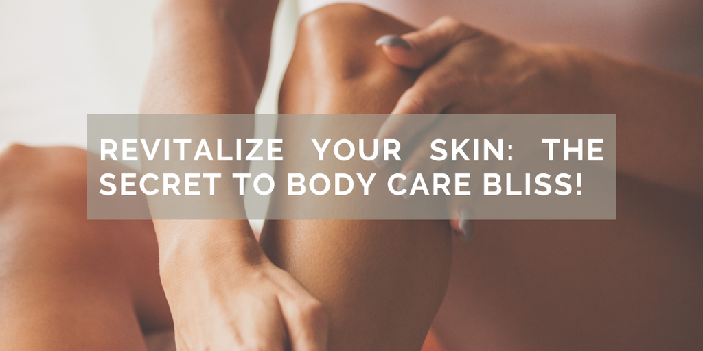 Secret to Body Care Bliss!